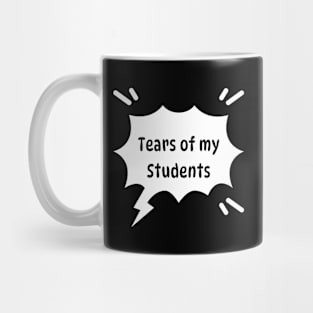 Tears of my Students. Funny memes Mug